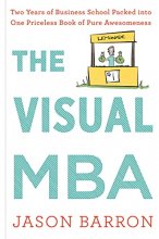 Cover art for The Visual Mba: Two Years of Business School Packed into One Priceless Book of Pure Awesomeness