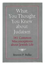 Cover art for What You Thought You Knew About Judaism: 341 Common Misconceptions About Jewish Life