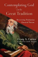 Cover art for Contemplating God with the Great Tradition: Recovering Trinitarian Classical Theism