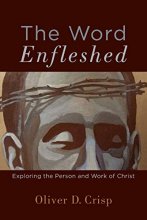 Cover art for Word Enfleshed: Exploring the Person and Work of Christ