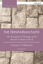 Cover art for The Trinitarian Faith: The Evangelical Theology of the Ancient Catholic Church (T&T Clark Cornerstones)