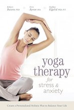 Cover art for Yoga Therapy for Stress and Anxiety: Create a Personalized Holistic Plan to Balance Your Life