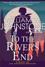 Cover art for To the River's End: A Thrilling Western Novel of the American Frontier