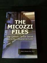 Cover art for The Micozzi Files: the Corbisin Cancer Secret and 55 More Covered-Up Cures