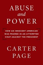 Cover art for Abuse and Power: How an Innocent American Was Framed in an Attempted Coup Against the President