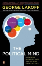 Cover art for The Political Mind: A Cognitive Scientist's Guide to Your Brain and Its Politics