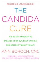 Cover art for The Candida Cure: The 90-Day Program to Balance Your Gut, Beat Candida, and Restore Vibrant Health