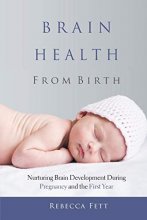 Cover art for Brain Health from Birth: Nurturing Brain Development During Pregnancy and the First Year (It Starts with the Egg)