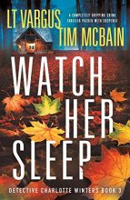 Cover art for Watch Her Sleep: A completely gripping crime thriller packed with suspense (Detective Charlotte Winters)