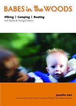 Cover art for Babes in the Woods: Hiking, Camping & Boating with Babies and Young Children