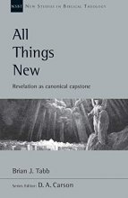 Cover art for All Things New: Revelation as Canonical Capstone (New Studies in Biblical Theology, Volume 48)