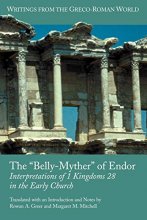 Cover art for The "Belly-Myther" of Endor: Interpretations of 1 Kingdoms 28 in the Early Church (Writings from the Greco-Roman World)