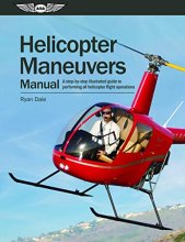Cover art for Helicopter Maneuvers Manual: A step-by-step illustrated guide to performing all helicopter flight operations