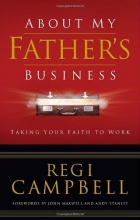 Cover art for About My Father's Business: Taking Your Faith to Work