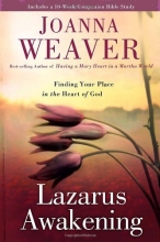 Cover art for Lazarus Awakening: Finding Your Place in the Heart of God