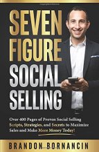 Cover art for Seven Figure Social Selling: Over 400 Pages of Proven Social Selling Scripts, Strategies, and Secrets to Increase Sales and Make More Money Today!