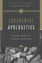 Cover art for Covenantal Apologetics: Principles and Practice in Defense of Our Faith