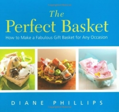 Cover art for The Perfect Basket: How to Make a Fabulous Gift Basket for Any Occasion (Non)