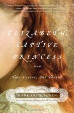 Cover art for Elizabeth, Captive Princess: Two Sisters, One Throne