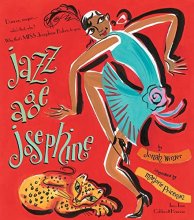 Cover art for Jazz Age Josephine: Dancer, singer--who's that, who? Why, that's MISS Josephine Baker, to you!