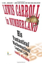 Cover art for Lewis Carroll in Numberland: His Fantastical Mathematical Logical Life