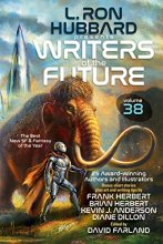 Cover art for L. Ron Hubbard Presents Writers of the Future Volume 38: Anthology of Award-Winning Sci-Fi and Fantasy Short Stories