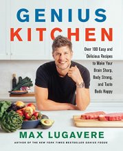 Cover art for Genius Kitchen: Over 100 Easy and Delicious Recipes to Make Your Brain Sharp, Body Strong, and Taste Buds Happy (Genius Living, 3)