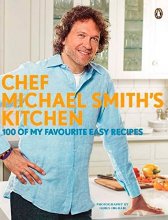 Cover art for Chef Michael Smith's Kitchen: 100 Of My Favourite Easy Recipes: A Cookbook