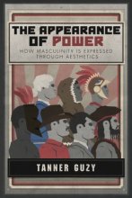 Cover art for The Appearance of Power: How Masculinity is Expressed Through Aesthetics