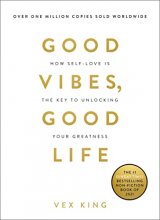 Cover art for Good Vibes, Good Life: How Self-Love Is the Key to Unlocking Your Greatness