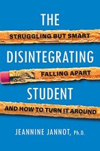 Cover art for The Disintegrating Student: Struggling but Smart, Falling Apart, and How to Turn It Around