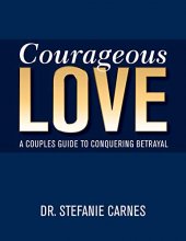 Cover art for Courageous Love: A Couples Guide to Conquering Betrayal