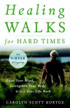 Cover art for Healing Walks for Hard Times: Quiet Your Mind, Strengthen Your Body, and Get Your Life Back