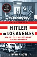 Cover art for Hitler in Los Angeles: How Jews Foiled Nazi Plots Against Hollywood and America
