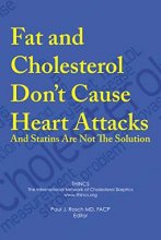 Cover art for Fat and Cholesterol Don't Cause Heart Attacks and Statins are Not The Solution