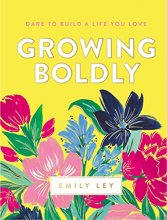 Cover art for Growing Boldly: Dare to Build a Life You Love