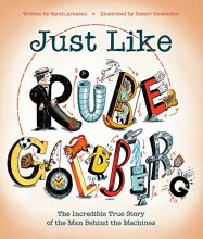 Cover art for Just Like Rube Goldberg: The Incredible True Story of the Man Behind the Machines