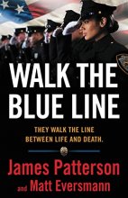 Cover art for Walk the Blue Line: No right, no left―just cops telling their true stories to James Patterson.