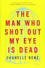 Cover art for The Man Who Shot Out My Eye Is Dead: Stories