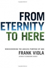 Cover art for From Eternity to Here: Rediscovering the Ageless Purpose of God