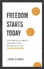Cover art for Freedom Starts Today: Overcoming Struggles and Addictions One Day at a Time
