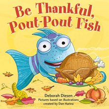 Cover art for Be Thankful, Pout-Pout Fish (A Pout-Pout Fish Mini Adventure, 10)