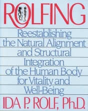 Cover art for Rolfing: Reestablishing the Natural Alignment and Structural Integration of the Human Body for Vitality and Well-Being