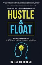 Cover art for Hustle and Float: Reclaim Your Creativity and Thrive in a World Obsessed with Work