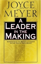 Cover art for A Leader in the Making: Essentials to Being a Leader After God's Own Heart
