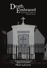Cover art for Death Embraced: New Orleans Tombs and Burial Customs, Behind the Scenes Accounts of Decay, Love and Tradition