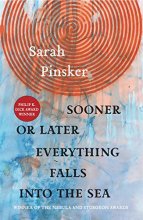 Cover art for Sooner or Later Everything Falls Into the Sea: Stories