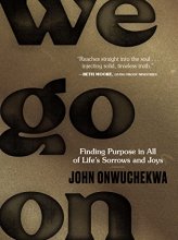 Cover art for We Go On: Finding Purpose in All of Life’s Sorrows and Joys
