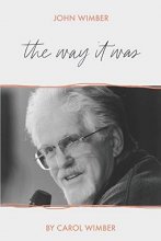 Cover art for John Wimber: The Way It Was