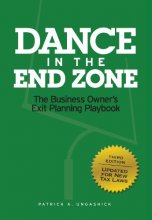 Cover art for Dance In the End Zone: The Business Owner's Exit Planning Playbook (New Edition)